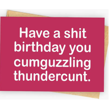 Happy Birthday Cumguzzling Thundercunt Card
