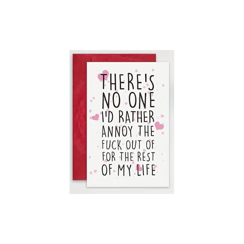 There's No One I'd Rather Annoy Card