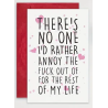 There's No One I'd Rather Annoy Card