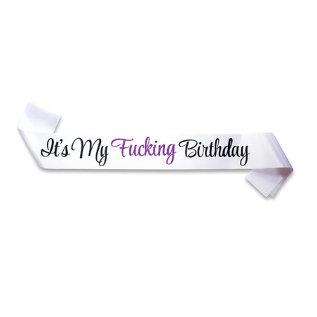 It's My Fucking Birthday Sash