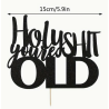 Holy Shit You're Old Cake Topper