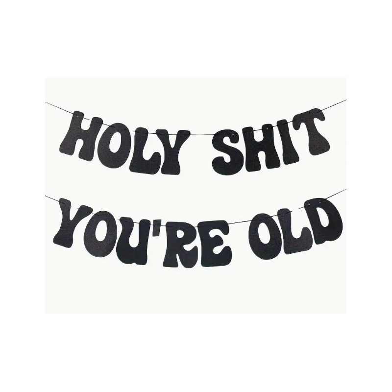 Holy Shit You're Old Black Banner