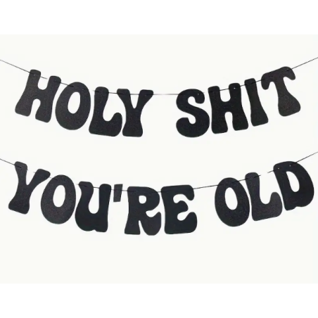 Holy Shit You're Old Black Banner