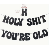 Holy Shit You're Old Black Banner