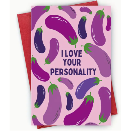 I Love Your Personality Eggplant Card