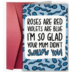Glad Your Mum Didn't Swallow You Card