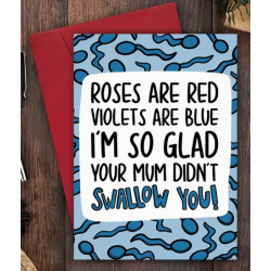 Glad Your Mum Didn't Swallow You Card